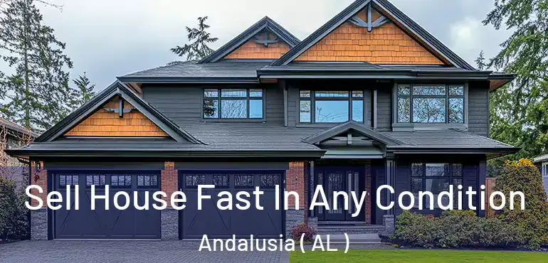  Sell House Fast In Any Condition Andalusia ( AL )