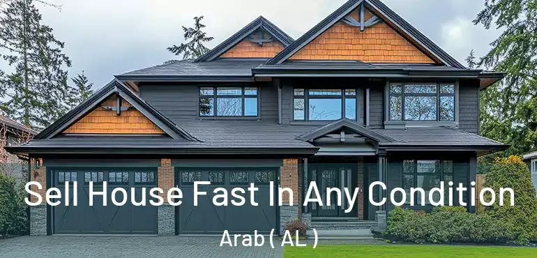  Sell House Fast In Any Condition Arab ( AL )