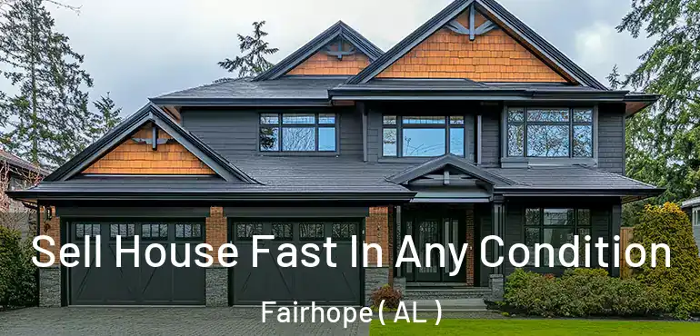  Sell House Fast In Any Condition Fairhope ( AL )