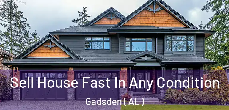  Sell House Fast In Any Condition Gadsden ( AL )