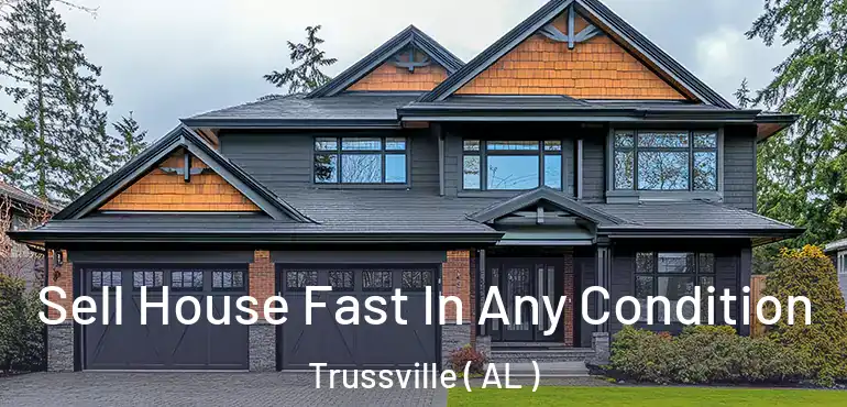  Sell House Fast In Any Condition Trussville ( AL )