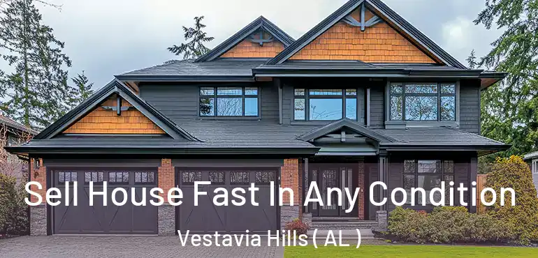  Sell House Fast In Any Condition Vestavia Hills ( AL )