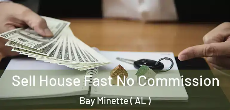  Sell House Fast No Commission Bay Minette ( AL )