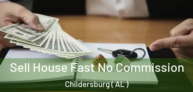  Sell House Fast No Commission Childersburg ( AL )