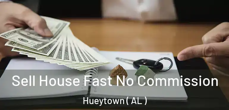  Sell House Fast No Commission Hueytown ( AL )