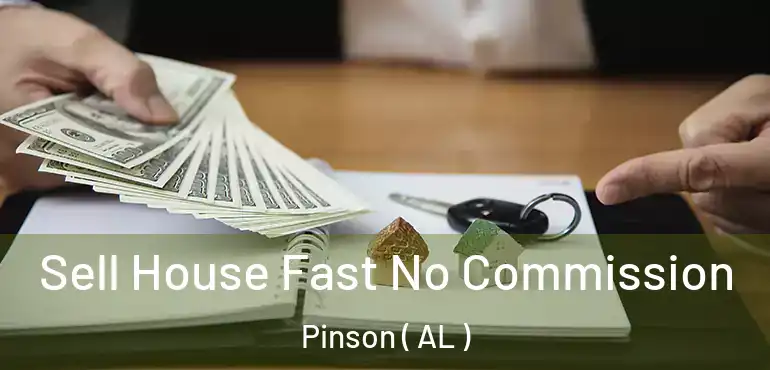  Sell House Fast No Commission Pinson ( AL )
