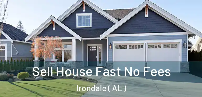  Sell House Fast No Fees Irondale ( AL )