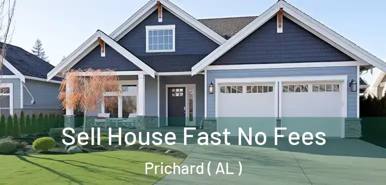  Sell House Fast No Fees Prichard ( AL )