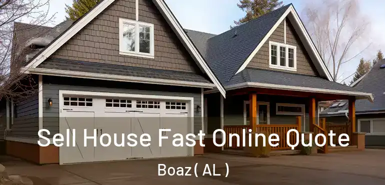  Sell House Fast Online Quote Boaz ( AL )