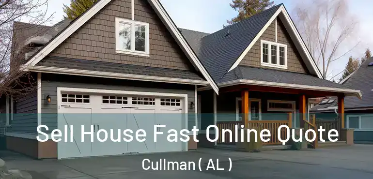  Sell House Fast Online Quote Cullman ( AL )