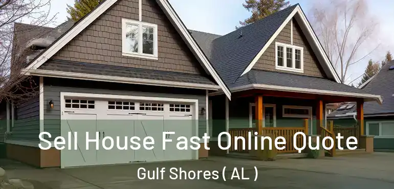  Sell House Fast Online Quote Gulf Shores ( AL )