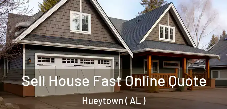  Sell House Fast Online Quote Hueytown ( AL )