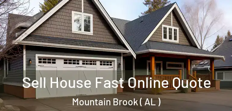  Sell House Fast Online Quote Mountain Brook ( AL )