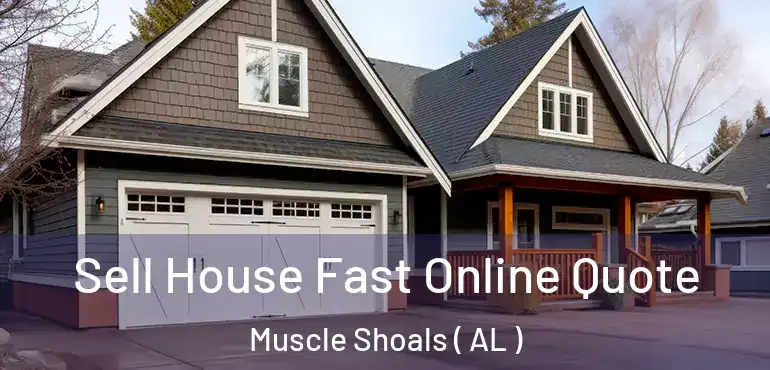  Sell House Fast Online Quote Muscle Shoals ( AL )