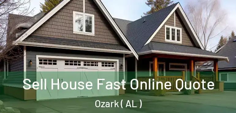  Sell House Fast Online Quote Ozark ( AL )