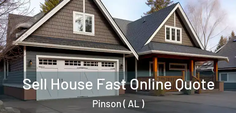  Sell House Fast Online Quote Pinson ( AL )