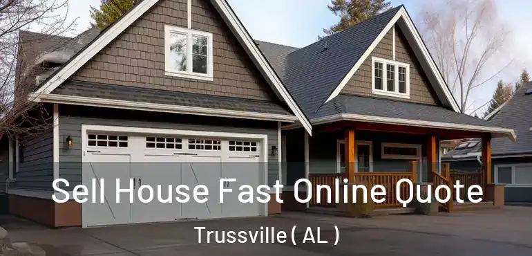  Sell House Fast Online Quote Trussville ( AL )