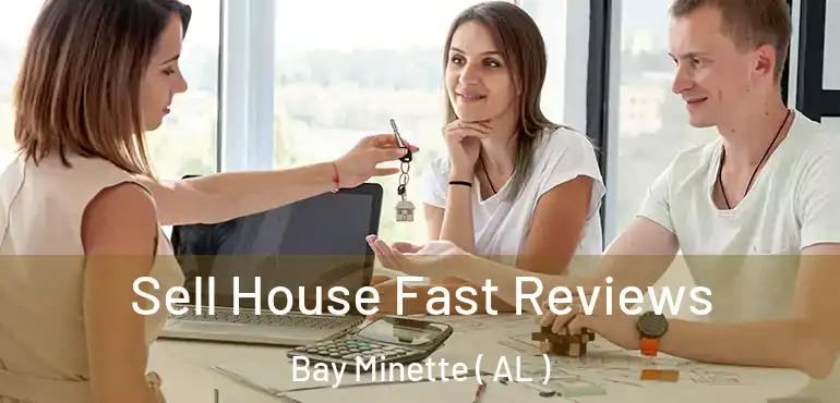  Sell House Fast Reviews Bay Minette ( AL )