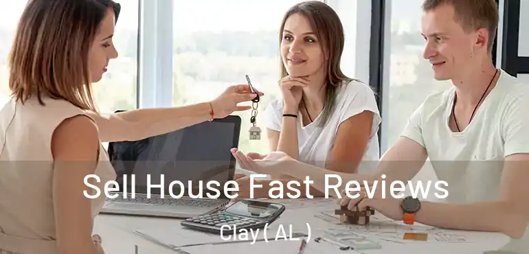  Sell House Fast Reviews Clay ( AL )