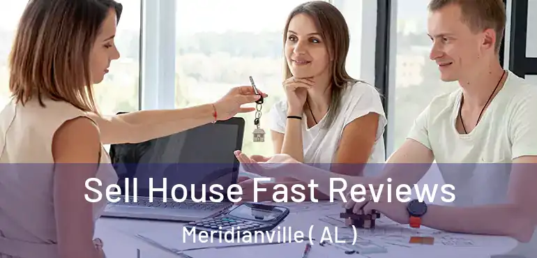  Sell House Fast Reviews Meridianville ( AL )