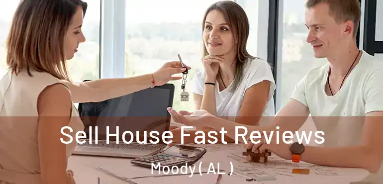  Sell House Fast Reviews Moody ( AL )