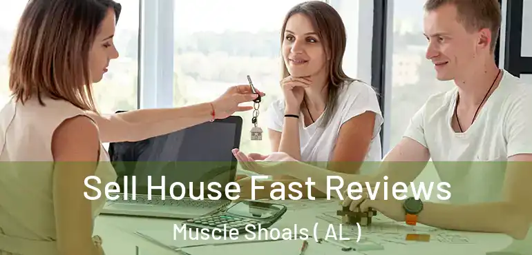  Sell House Fast Reviews Muscle Shoals ( AL )