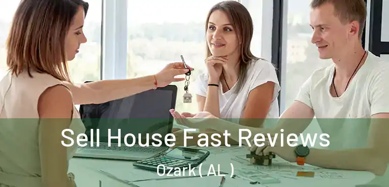  Sell House Fast Reviews Ozark ( AL )