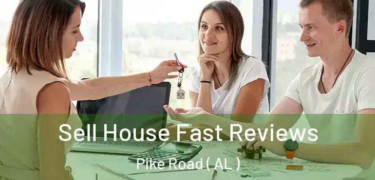 Sell House Fast Reviews Pike Road ( AL )