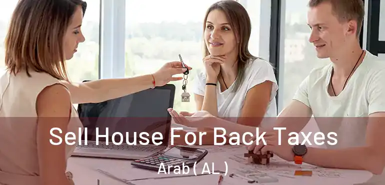  Sell House For Back Taxes Arab ( AL )