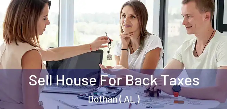  Sell House For Back Taxes Dothan ( AL )