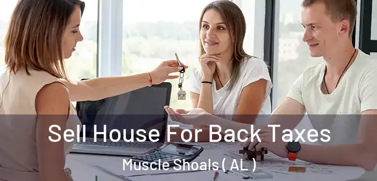 Sell House For Back Taxes Muscle Shoals ( AL )