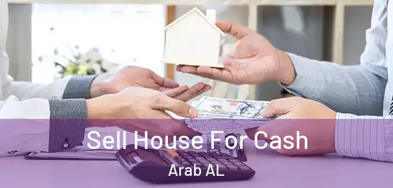  Sell House For Cash Arab AL