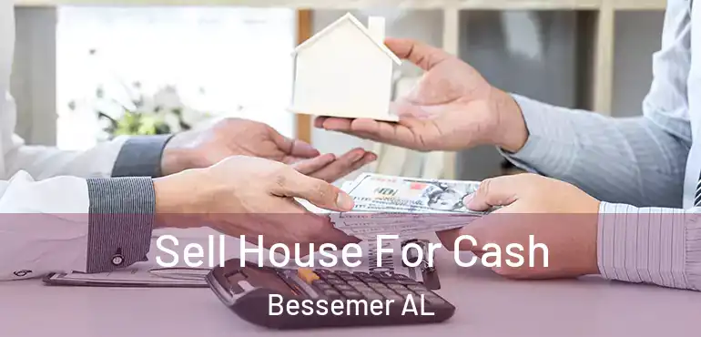  Sell House For Cash Bessemer AL