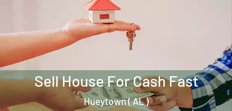  Sell House For Cash Fast Hueytown ( AL )