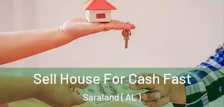  Sell House For Cash Fast Saraland ( AL )