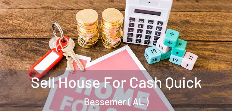  Sell House For Cash Quick Bessemer ( AL )