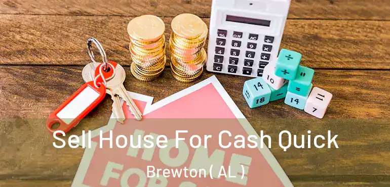  Sell House For Cash Quick Brewton ( AL )