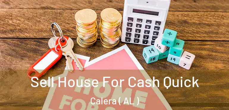  Sell House For Cash Quick Calera ( AL )