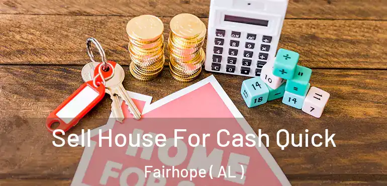  Sell House For Cash Quick Fairhope ( AL )