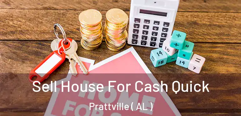  Sell House For Cash Quick Prattville ( AL )