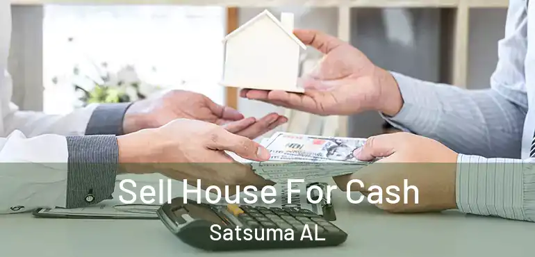  Sell House For Cash Satsuma AL