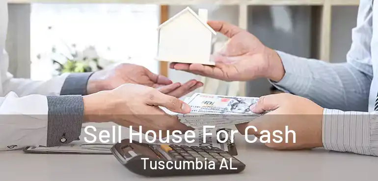  Sell House For Cash Tuscumbia AL