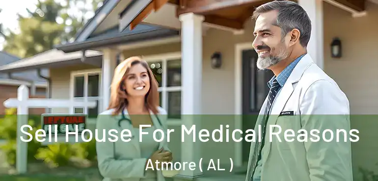  Sell House For Medical Reasons Atmore ( AL )