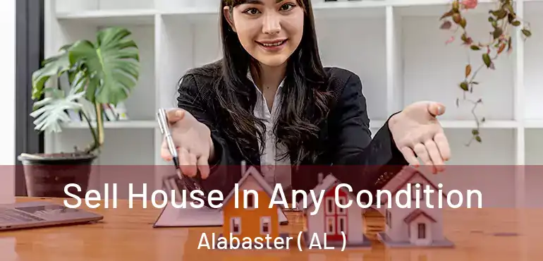  Sell House In Any Condition Alabaster ( AL )