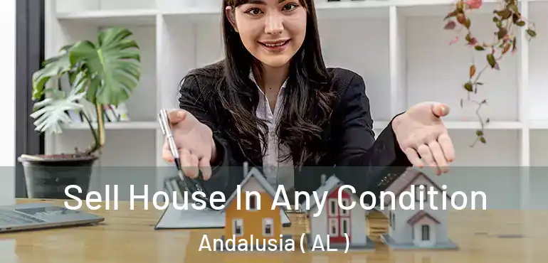  Sell House In Any Condition Andalusia ( AL )