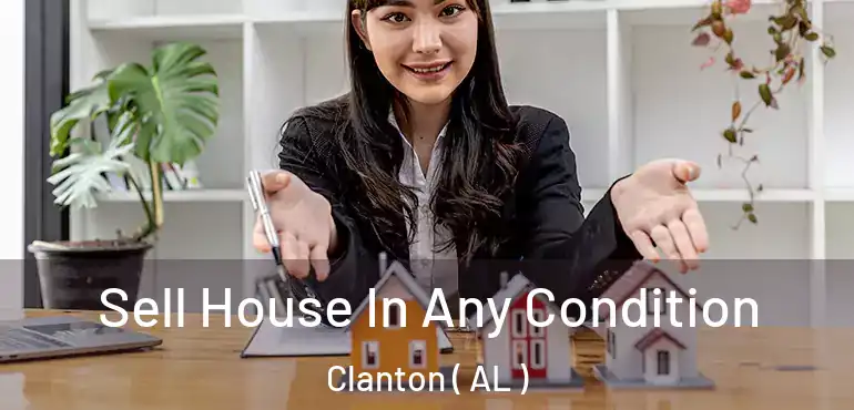  Sell House In Any Condition Clanton ( AL )