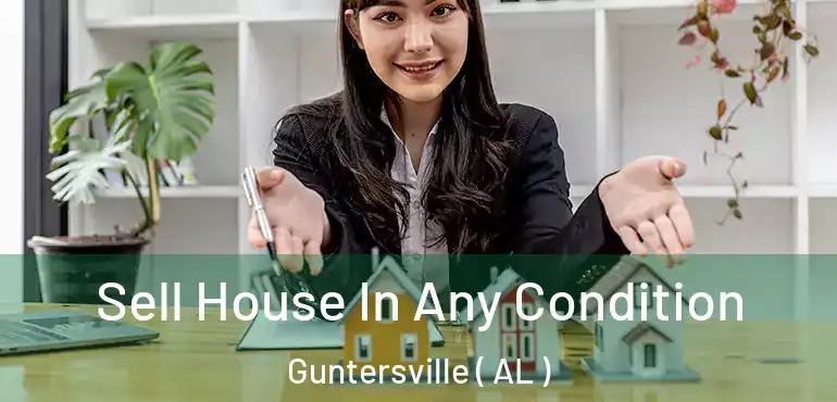  Sell House In Any Condition Guntersville ( AL )