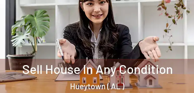  Sell House In Any Condition Hueytown ( AL )
