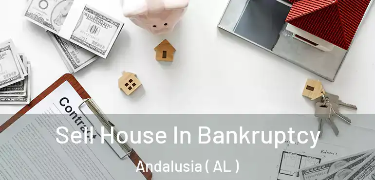  Sell House In Bankruptcy Andalusia ( AL )