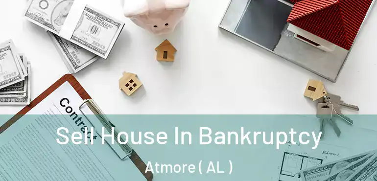  Sell House In Bankruptcy Atmore ( AL )